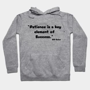 "Patience is a key element of success." Bill Gates Hoodie